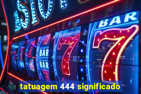 tatuagem 444 significado